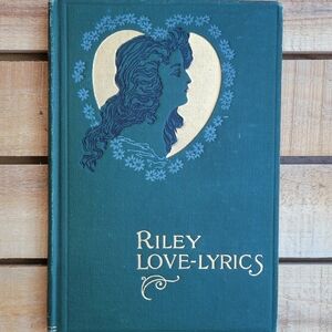 Riley Love-Lyrics With Life Pictures Antique 1905 Book By James Whitcomb Riley